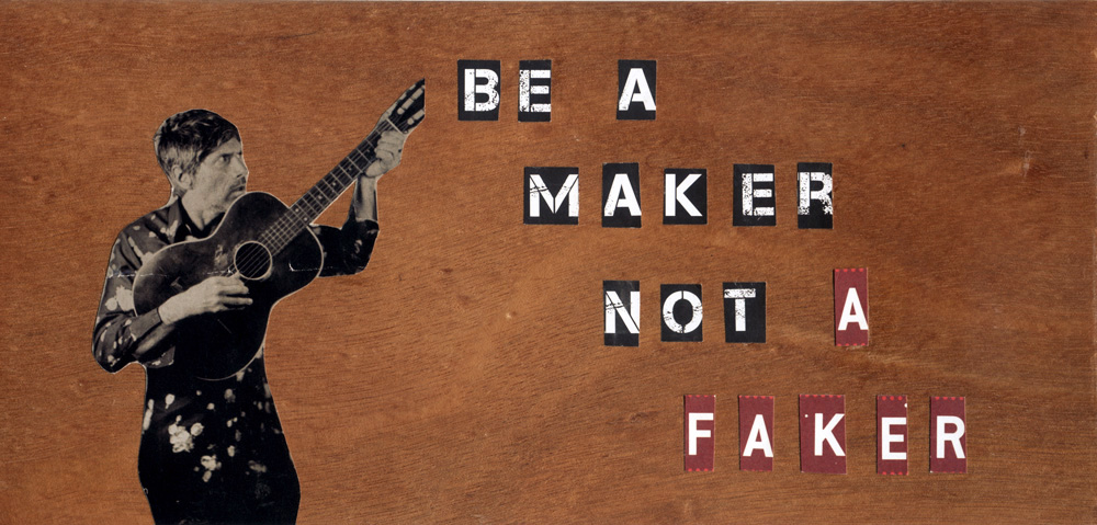 Be a Maker Not a Faker